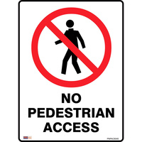 SAFETY SIGNAGE - PROHIBITION No Pedestrian Access 450mmx600mm Metal